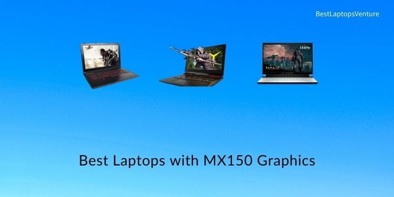 9 Best Laptops with MX150 Graphics in 2023 Expert Recommended