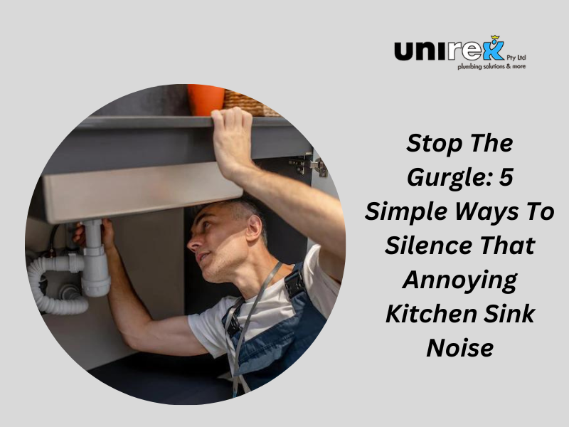 Stop The Gurgle 5 Simple Ways To Silence That Annoying Kitchen Sink