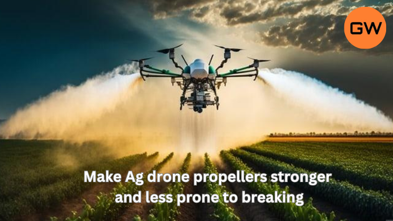 What are the drawbacks of making Agriculture drone propellers stronger and less prone to breaking?