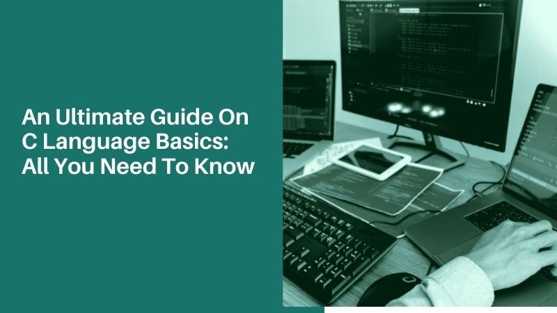 An Ultimate Guide On C Language Basics: All You Need To Know | by Anju ...