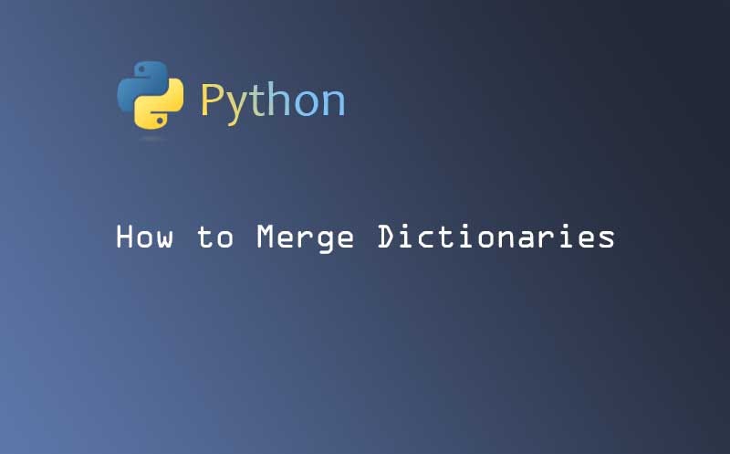 Python to Merge Dictionaries. The dictionary is a fundamental and… | by ...