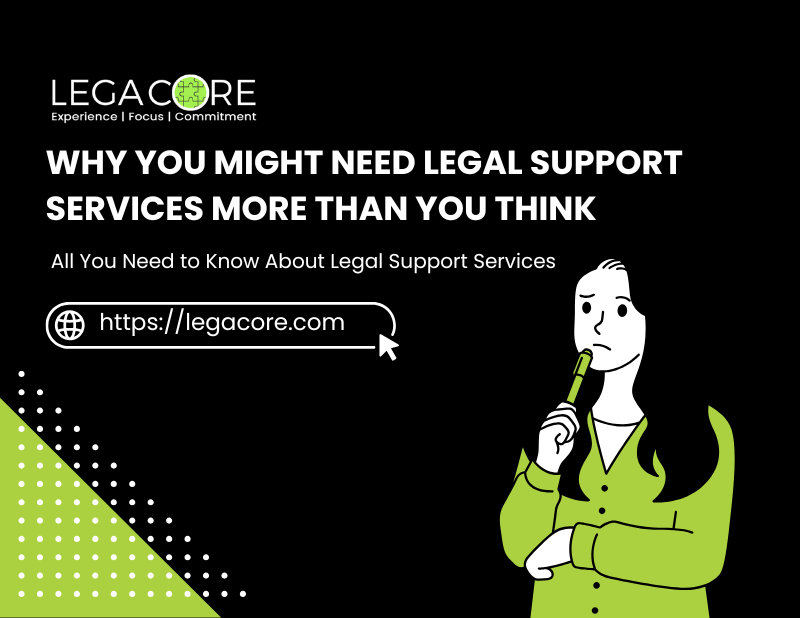 Why You Might Need Legal Support Services More Than You Think