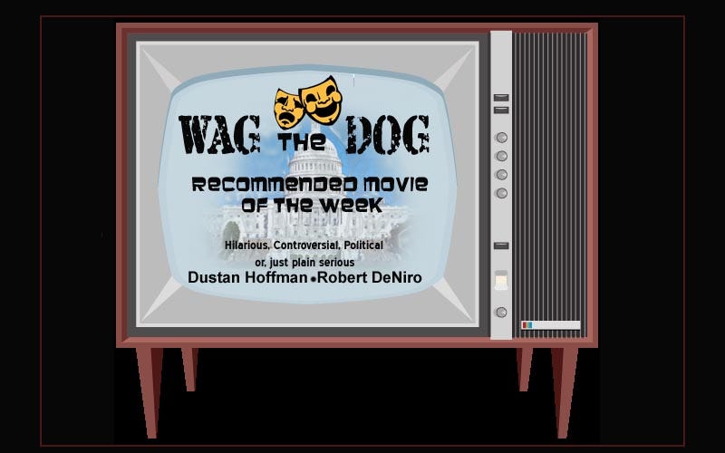 Wag the Dog,' A Must-See Movie In Today's World | by Sixpaque ... I am not  afraid to voice my view | Seen on Screen | Medium