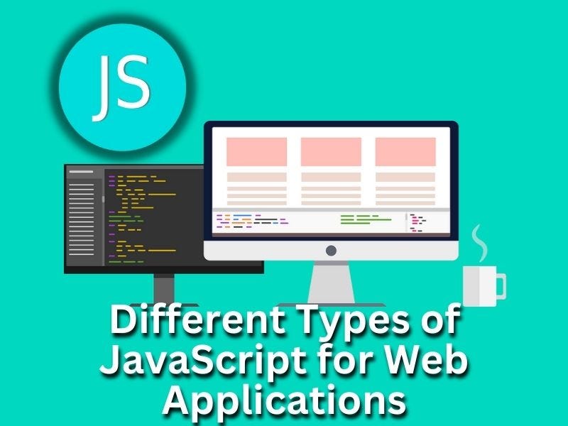 Introduction to Different Types of JavaScript for Web Applications | by ...
