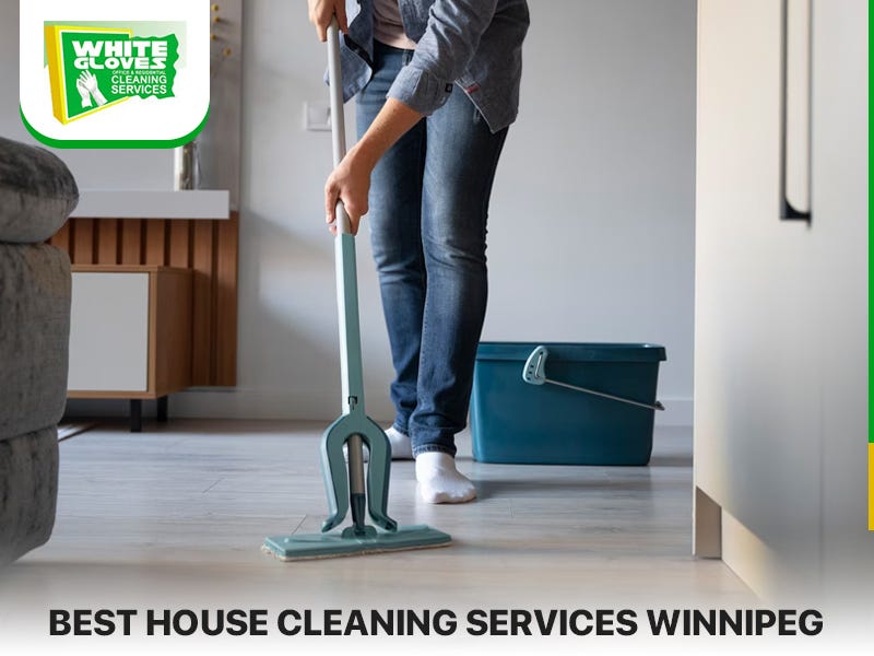 Best house cleaning services Winnipeg White Gloves Cleaning Services