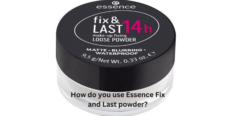 Mastering Makeup: A Comprehensive Guide to Using Essence Fix and Last 