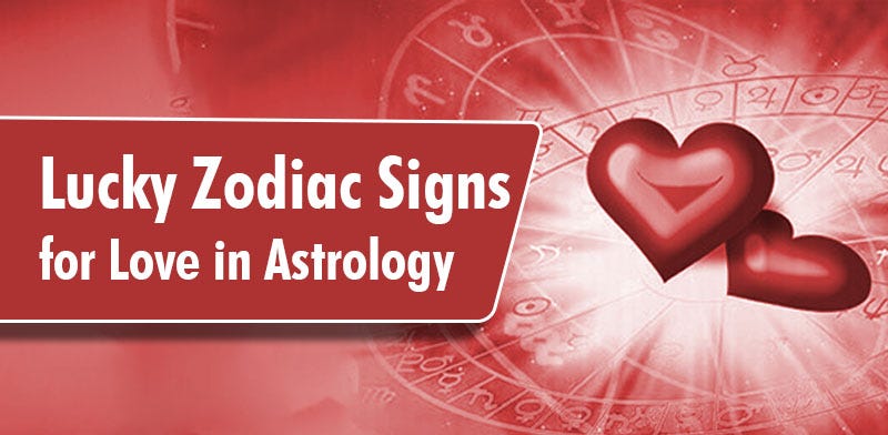 Lucky Zodiac Signs for Love in Astrology, by Chirag Daruwalla, Lifestyle  Today