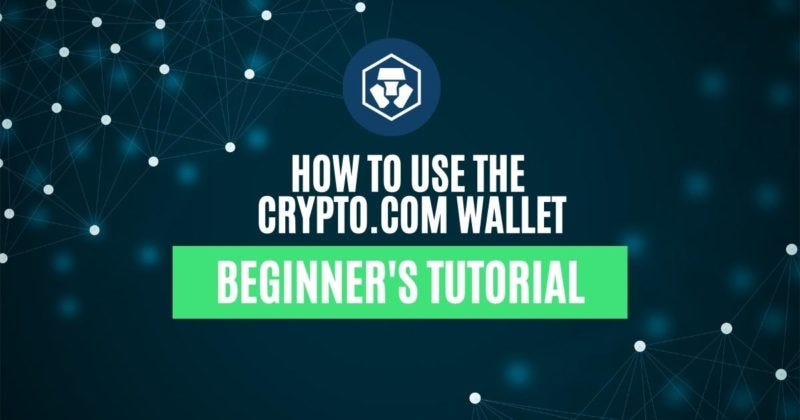How to Use the Crypto.com Wallet. This guide contains detailed steps on… |  by Ruma Das | Coinmonks | Medium
