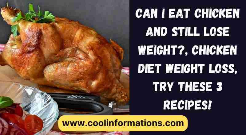 Can I eat chicken and still lose weight? Chicken Diet Weight Loss