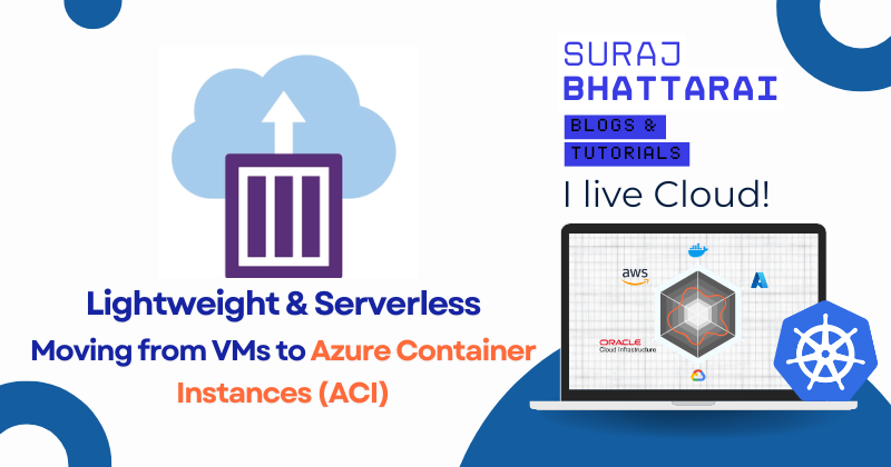 Lightweight & Serverless: Moving from VMs to Azure Container Instances (ACI)