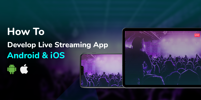 How to Develop a Live Video Streaming App for Android & iOS? | by Liana