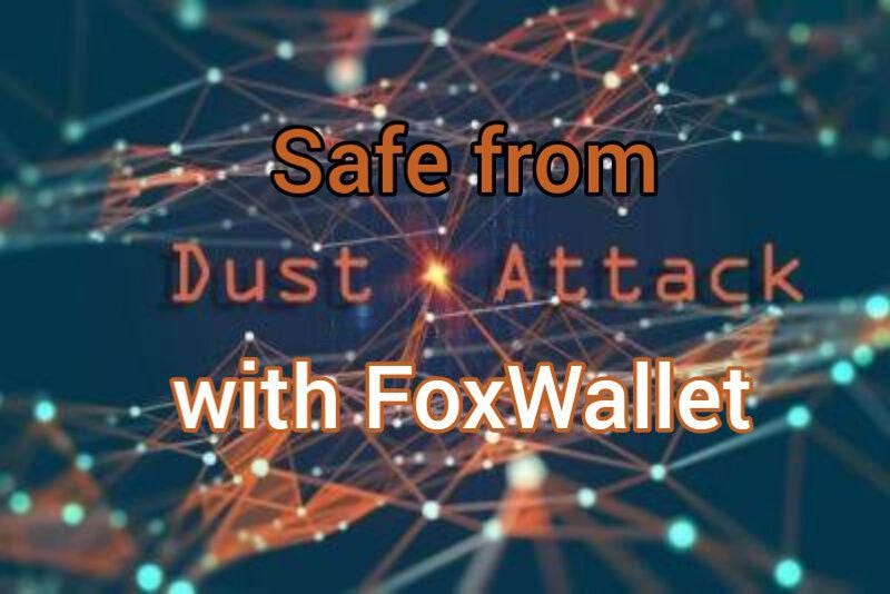 KNOW WHAT IS A DUSTING ATTACK AND HOW TO SECURE ASSETS IN FOXWALLET