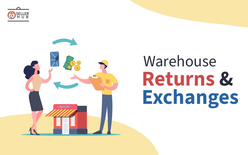 Warehouse Returns and Exchanges. Are you struggling with managing the…, by  Esellerhubusa