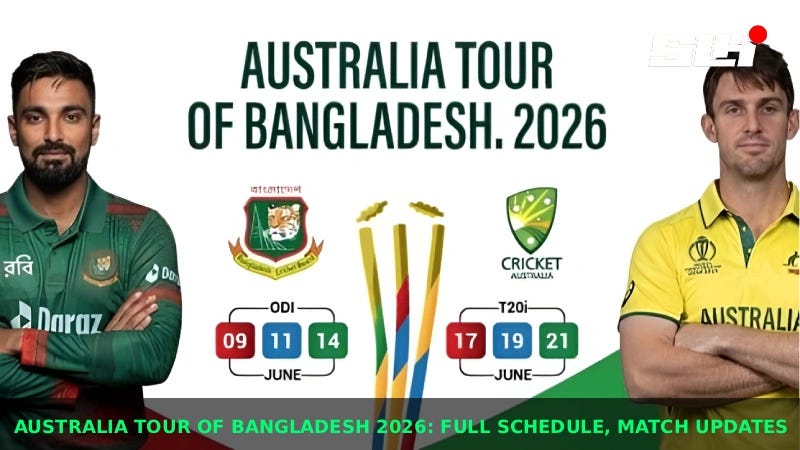 Australia Tour of Bangladesh 2026: Full Schedule, Match Updates, and Fixtures