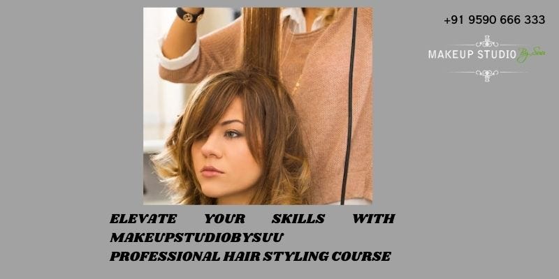 Elevate Your Skills with MakeupStudioBySuu Professional Hair Styling ...