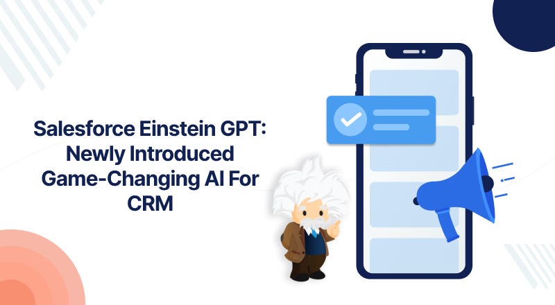 Benefits Of Using Salesforce Einstein GPT — Generative AI For CRM | Medium