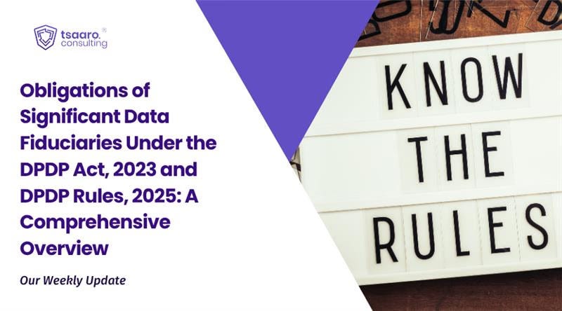Obligations of Significant Data Fiduciaries Under the DPDP Act, 2023, and DPDP Rules, 2025