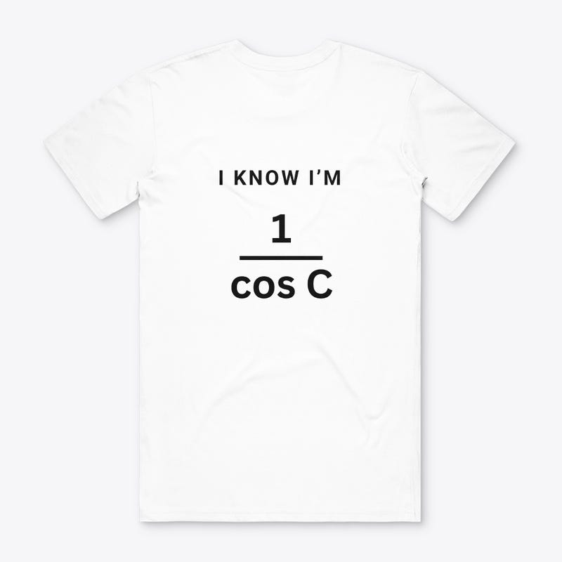 I Know I m 1 cos C T shirts And Mug For The Math Enthusiast In You I Know I m 1 cos C T shirts And Mug For The Math Enthusiast In You
