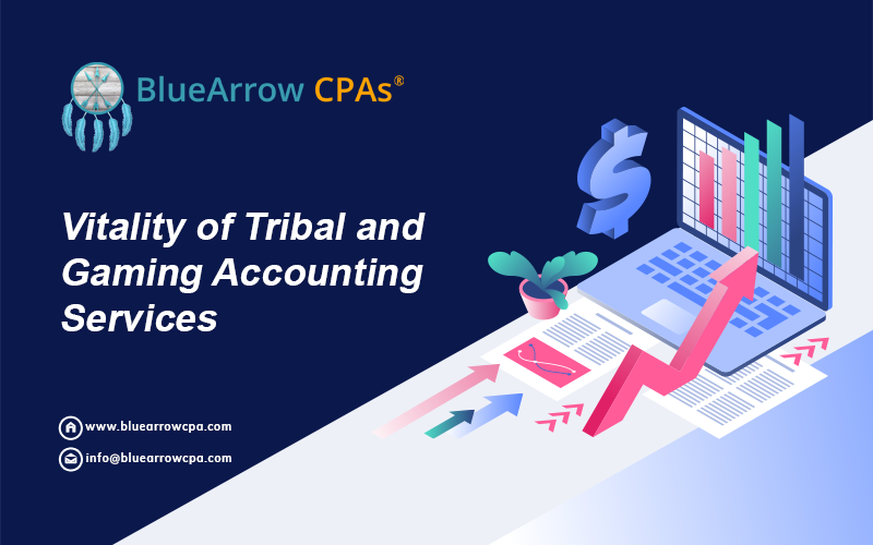 Vitality of Tribal and Gaming Accounting Services by BlueArrow CPAs