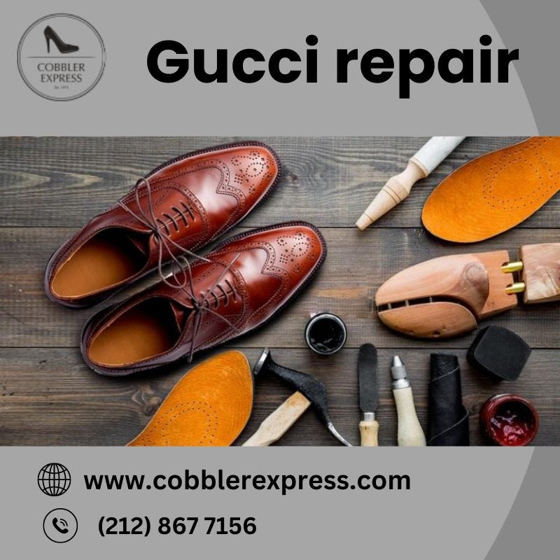 Gucci Repair Center: Where Elegance Meets Expertise | by Cobblerexpress |  Medium