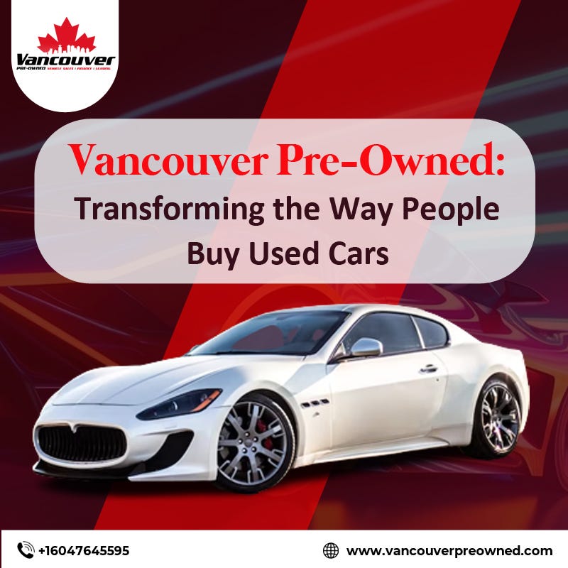 Vancouver PreOwned Transforming the Way People Buy Used Cars by Vancouver PreOwned Aug
