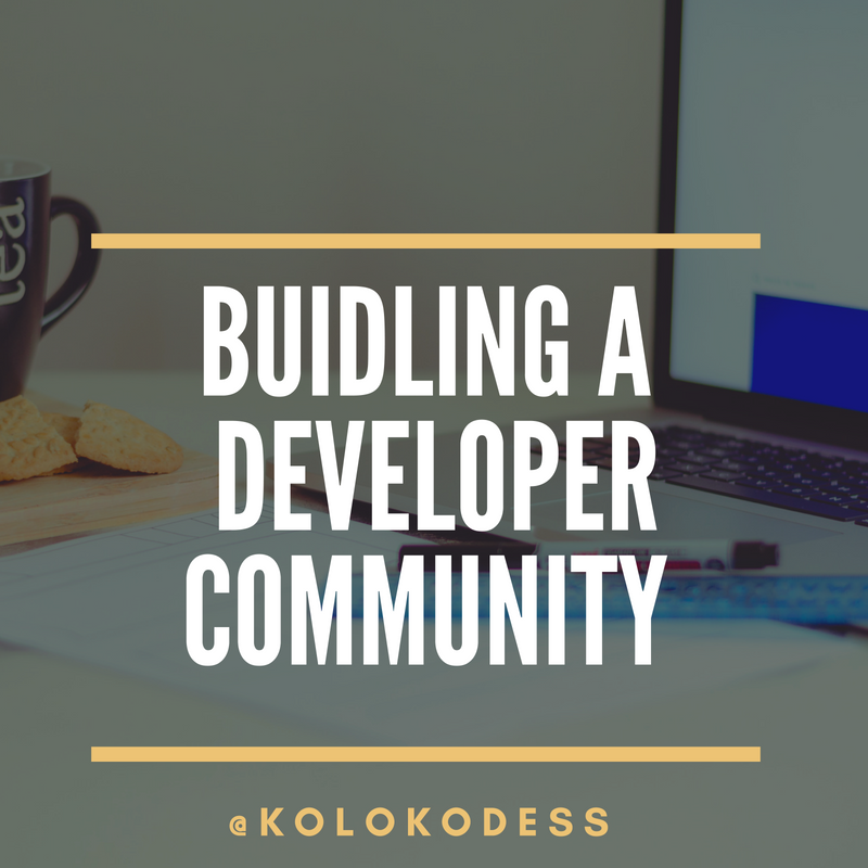 Building A Developer Community. Being a Software developer and doubling ...