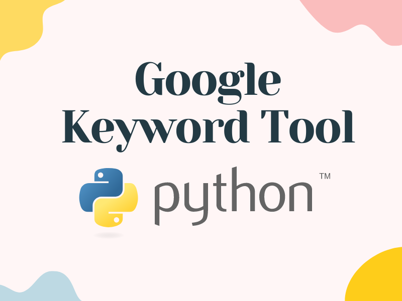 Shortcut way to develop a google keyword tool using python language ...