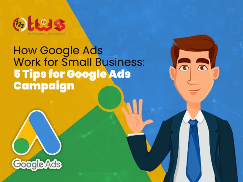 How Google Ads Work for Small Business Google ads for business 123