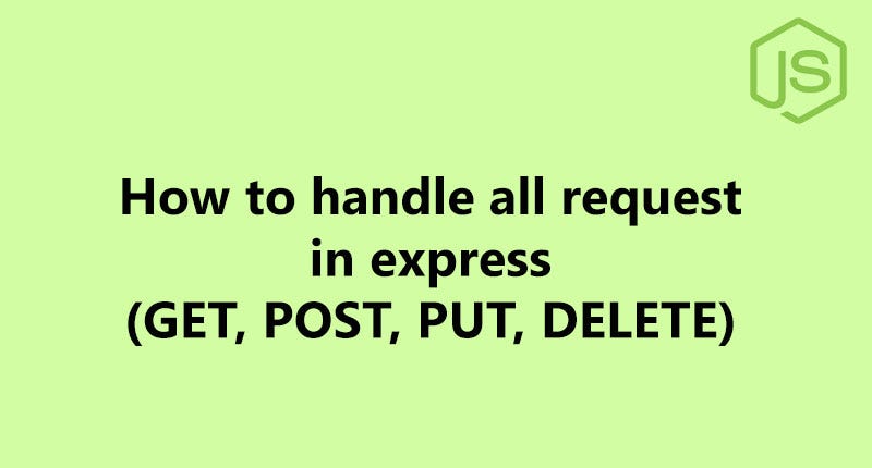 How To Use Get Post Put Delete Http Request In Express Js By Deepak How To Use Get Post Put Delete Http Request In Express Js By Deepak