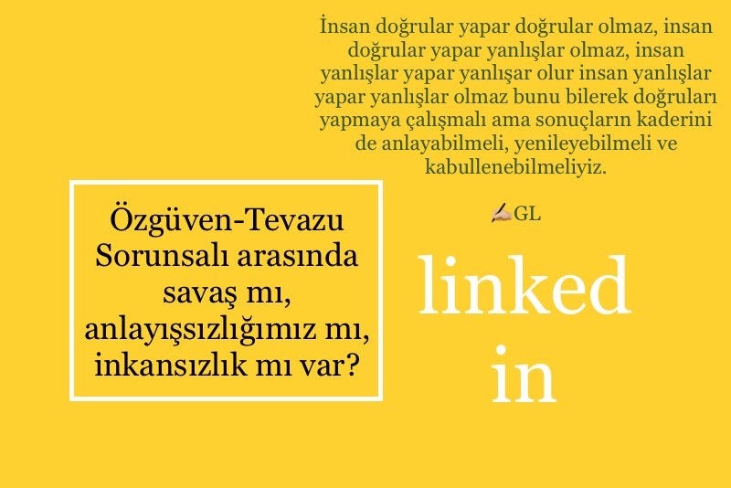 Özgüven ve Tevazu arasında gidip gelen, ikisinin de olumsuz tabirleriyle iyiye ya da kötüye…