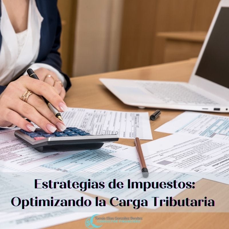 Estrategias de Impuestos: Optimizando la Carga Tributaria