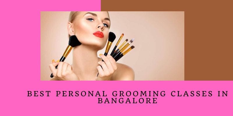 Best personal grooming classes in Bangalore - Makeoverbymallika - Medium