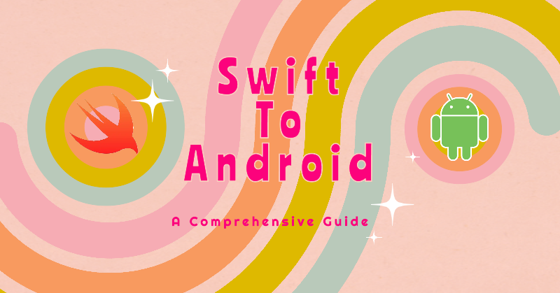 Bringing Swift to Android: A Comprehensive Guide