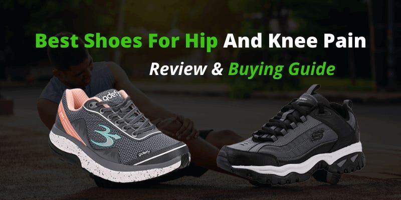 Best Shoes For Hip And Knee Pain - Shoes Knowledge - Medium