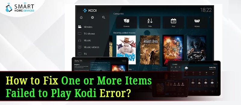 One Or More Items Failed To Play How to Fix One or More Items Failed to Play Kodi Error? - Julie - Medium