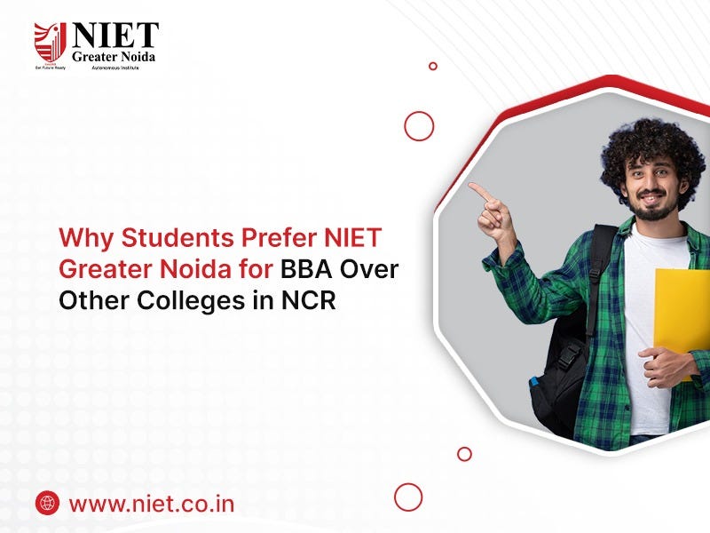 Why Students Prefer NIET Greater Noida for BBA Over Other Colleges in NCR