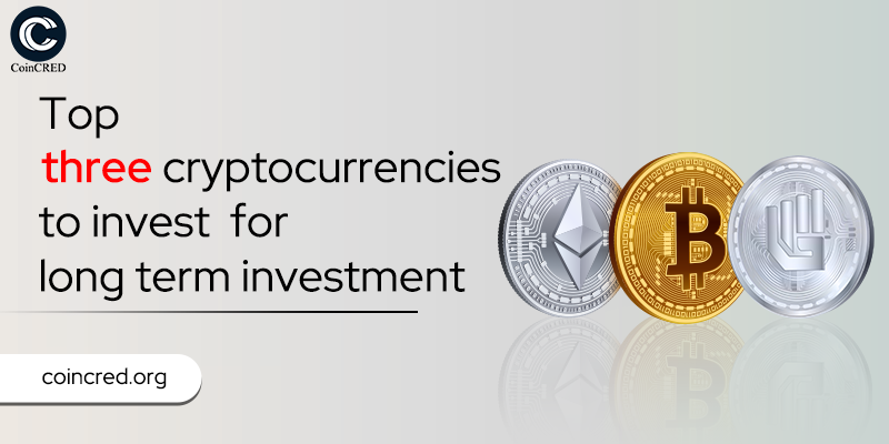 Top Three Cryptocurrencies to Invest for Long-Term Investment | by Nitesh  kumar | Medium