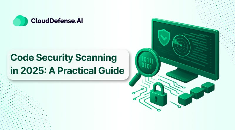 Code Security Scanning in 2025: A Practical Guide | by CloudDefense.AI ...