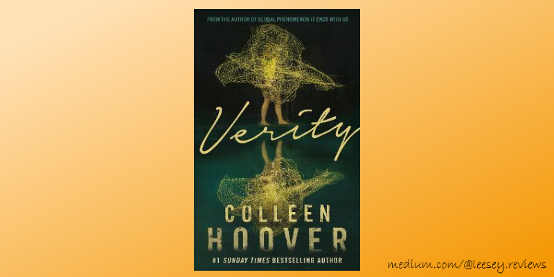 Verity' by Colleen Hoover. Never judge a book by its cover!, by Alyse Rowe