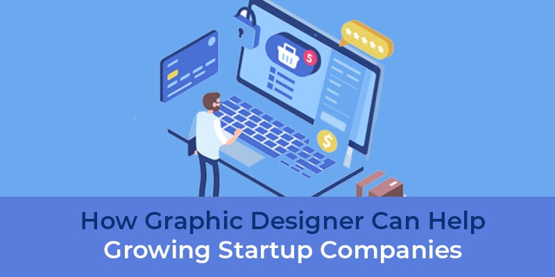 How Graphic Designer Can Help Growing Startup Companies | by Mehedee ...