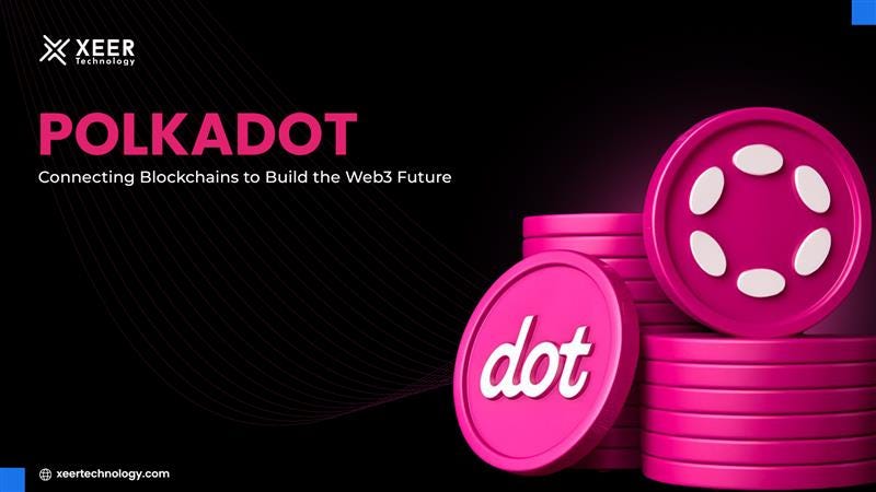 Polkadot: Connecting Blockchains to Build the Web3 Future
