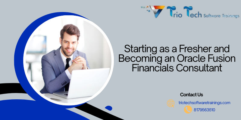 Starting as a Fresher and Becoming an Oracle Fusion Financials Consultant