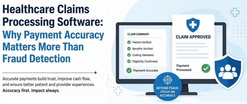 Healthcare Claims Processing Software: Improving Payment Accuracy and Efficiency