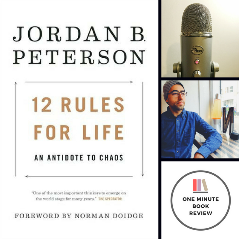 One Minute Book Review — 12 Rules For Life: An Antidote To Chaos By ...