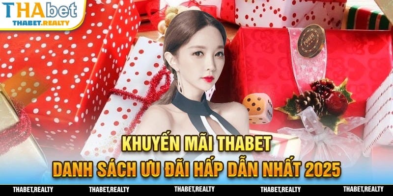 Khuyến Mãi THABET — Tổng Hợp Các Ưu Đãi Hot Nhất 2025