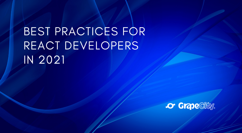 Best Practices for React Developers in 2021 | by MESCIUS inc. | Medium