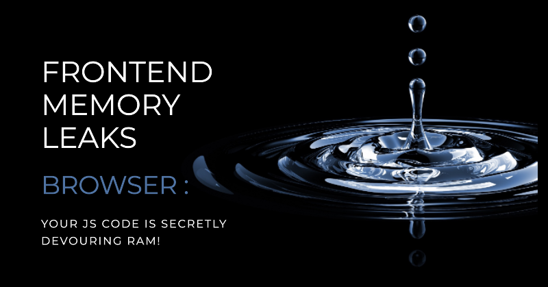 Frontend Memory Leaks: Your JS Code is Secretly Devouring RAM! 🧠💻 | by ...