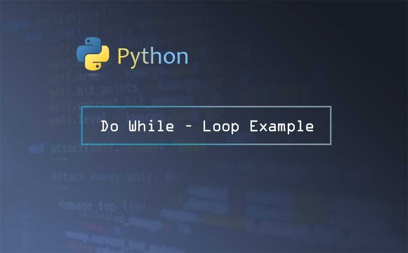 Do While — Loop Example in Python - Mark Ai Code - Medium