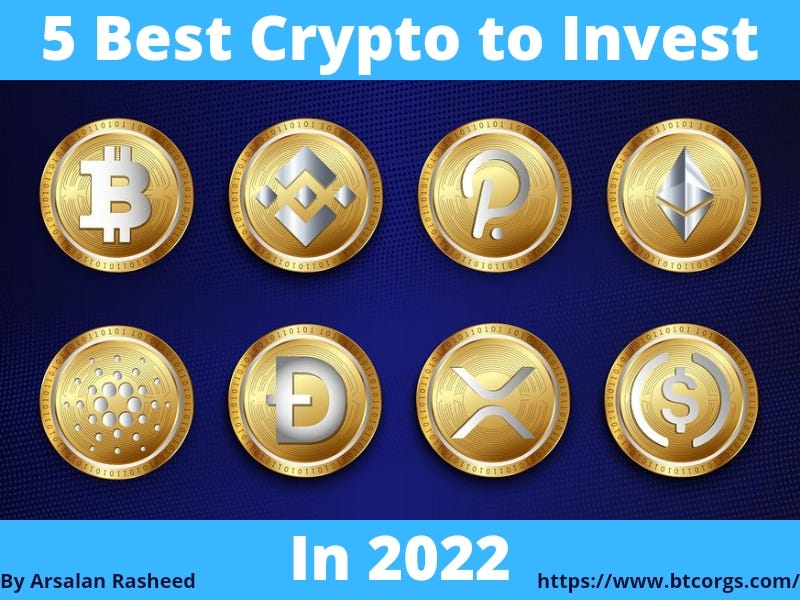 5 Best Cryptocurrencies to Invest In 2022 by Medium