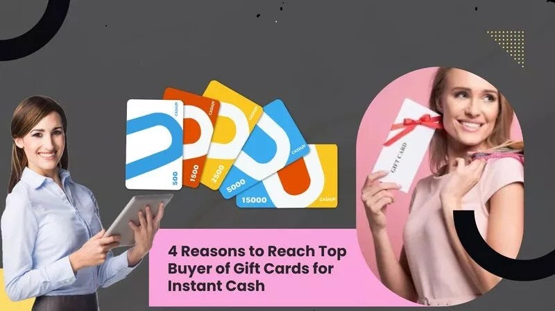 4 Benefits Of Selling Gift Cards To Top Buyers For Instant Cash Rishiraj Sensharma Medium